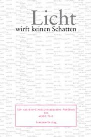 Licht wirft keinen Schatten ein spirituell-philosophisches Handbuch