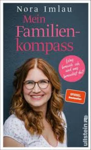Mein Familienkompass Was brauch ich und was brauchst du? | Das Standardwerk für Eltern, die ihre Kinder liebevoll erziehen und trotzdem die eigenen Bedürfnisse leben wollen.