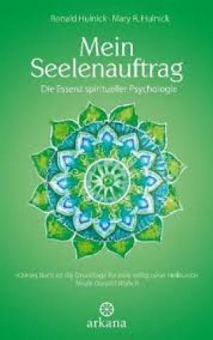 Mein Seelenauftrag  Die Essenz spiritueller Psychologie