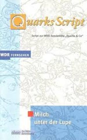 Quarks Script : Milch unter der Lupe