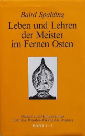 Leben und Lehren der Meister im Fernen Osten, Bd.1-3, Bericht eines Eingeweihten über das Wunderwirken des Avatars