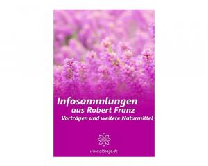 Infosammlungen aus Robert Franz Vorträgen und weitere Naturmittel