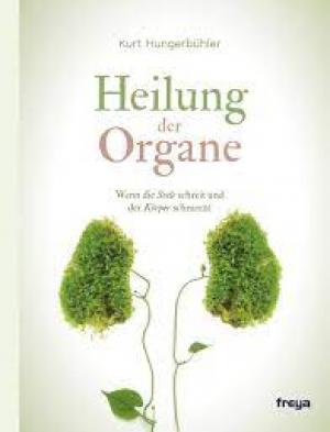 Heilung der Organe: Wenn die Seele schreit und der Körper schmerzt
