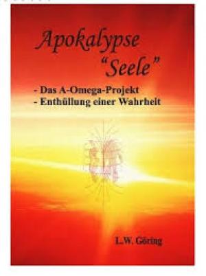 Apokalypse Seele - Das A-Omega Projekt - Teil 1