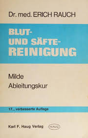 Blut- und Säfte-Reinigung. Natürliche Heilbehandlung akuter und chronischer Erkrankungen.