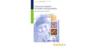 Chinesische Medizin für Kinder und Jugendliche: Mit psychosomatischen Aspekten