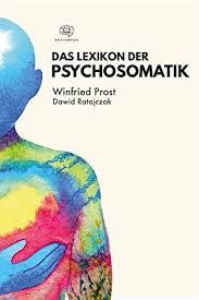 Das Lexikon der Psychosomatik : Symptome als Symbol verstehen. Körper und Seele verstehen