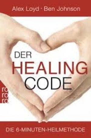 Der Healing Code Die 6-Minuten-Heilmethode