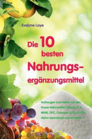 Die 10 besten Nahrungsergänzungsmittel Vorbeugen und heilen mit den Power-Nährstoffen