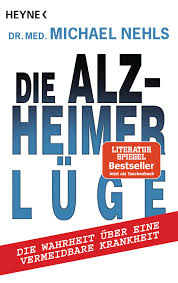Die Alzheimer-Lüge Die Wahrheit über eine vermeidbare Krankheit