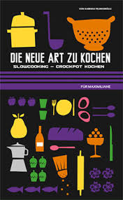 Die neue Art zu kochen Slowcooking