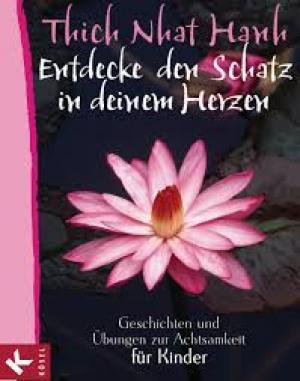 Entdecke den Schatz in deinem Herzen: Geschichten und Übungen zur Achtsamkeit für Kinder