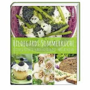 Hildegards Sommerküche  Leichte Rezepte nach Hildegard von Bingen