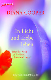 In Licht und Liebe leben: Entdecke, wozu du bestimmt bist - und tue es!