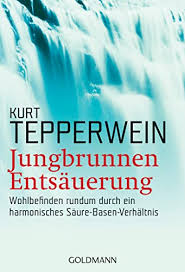 Jungbrunnen Entsäuerung: Wohlbefinden rundum durch ein harmonisches Säure-Basen-Verhältnis