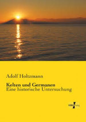 Kelten und Germanen Eine historische Untersuchung