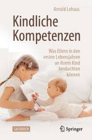 Kindliche Kompetenzen Was Eltern in den ersten Lebensjahren an ihrem Kind beobachten können