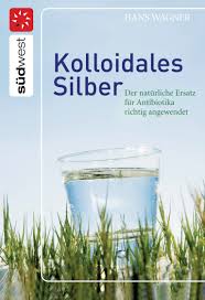 Kolloidales Silber  Der natürliche Ersatz für Antibiotika richtig angewendet