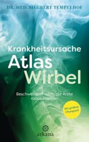 Krankheitsursache Atlaswirbel  Beschwerden heilen, die Ärzte ratlos machen