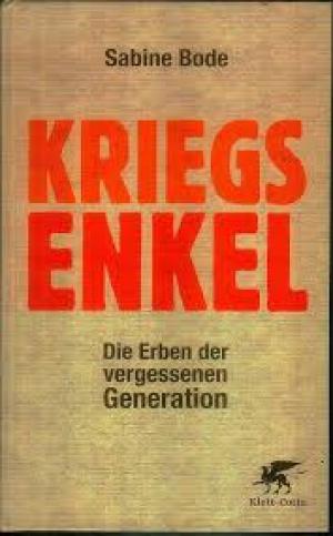 Kriegsenkel - Die Erben der vergessenen Generation