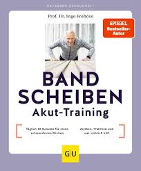 Bandscheiben-Akut-Training: Täglich 10 Minuten für einen schmerzfreien Rücken / Bandscheibe – Mythen, Wahrheit und was wirklich hilft
