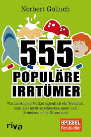 555 populäre Irrtümer Warum Angela Merkel eigentlich ein Wessi ist, man Eier nicht abschrecken muss und Erdnüsse keine Nüsse sind