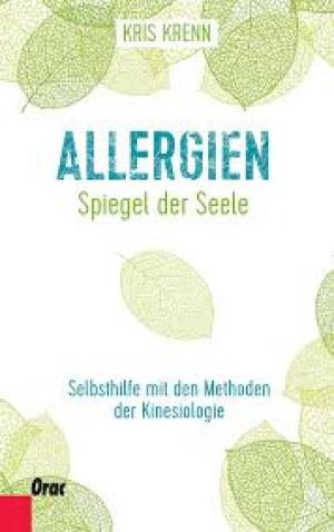 Allergien - Spiegel der Seele Selbsthilfe mit den Methoden der Kinesiologie