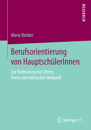 Berufsorientierung von HauptschülerInnen Zur Bedeutung von Eltern, Peers und ethnischer Herkunft