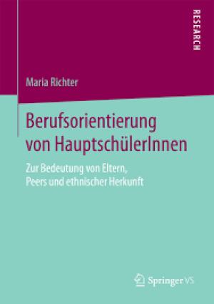 Berufsorientierung von HauptschülerInnen Zur Bedeutung von Eltern, Peers und ethnischer Herkunft
