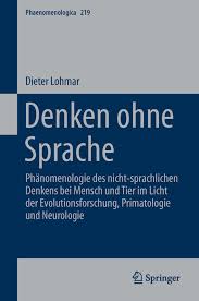 Denken ohne Sprache Phänomenologie des nicht-sprachlichen Denkens bei Mensch und Tier im Licht der Evolutionsforschung, Primatologie