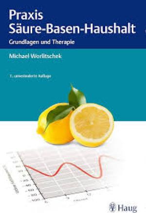 Praxis Säure-Basen-Haushalt: Grundlagen und Therapie