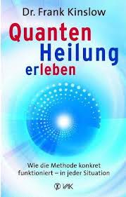 Quantenheilung erleben  Wie die Methode konkret funktioniert - in jeder Situation