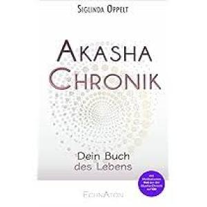 Akasha-Chronik: Dein Buch des Lebens - inclusive Meditationen als Download