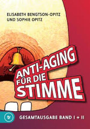 Anti-Aging für die Stimme Gesamtausgabe Ein umfassendes Handbuch für gesunde und glockenreine Stimmen