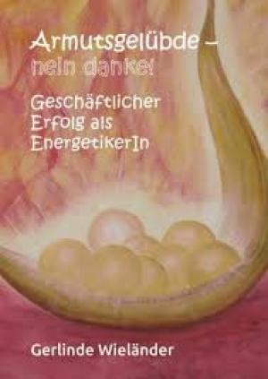 Armutsgelübde - nein danke! Geschäftlicher Erfolg als EnergetikerIn